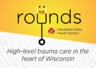 the rounds high level trauma care in the heart of Wisconsin
